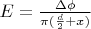 $E= \frac {\Delta \phi} {\pi (\frac d 2 +x)}