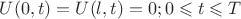 $U(0,t)=U(l,t)=0; 0 \leqslant t \leqslant T$