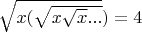 $\sqrt{x(\sqrt{x\sqrt{x}...}})=4$