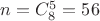 $n=C_{8}^{5} = 56$