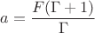 $a=\dfrac{F(\Gamma+1)}{\Gamma}$
