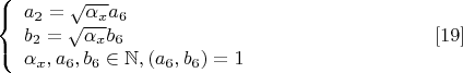 $$\left\{
\begin{array}{lcl}
 a_2=\sqrt{\alpha_x}a_6 \\
 b_2=\sqrt{\alpha_x}b_6 \\
 \alpha_x,a_6,b_6\in \mathbb{N},(a_6,b_6)=1
\end{array}
\right.\eqno[19]$$
