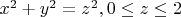 $x^{2}+y^{2}=z^{2}, 0\leq z\leq 2$