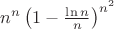 $n^n\left(1-\frac{\ln n}{ n}\right)^{n^2}$