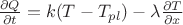 $\frac{\partial Q}{\partial t}=k(T-T_{pl})-\lambda \frac{\partial T}{\partial x}$