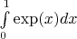 $\[\int\limits_0^1 {\exp (x)dx} \]$