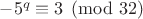 $-5^q\equiv 3\pmod {32}$