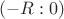 $(-R:0)$