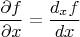$$\frac{\partial f}{\partial x}=\frac{d_x f}{dx}$$