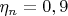 $\eta_{n}=0,9$