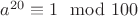 $a^{20} \equiv 1 \mod 100$