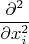 $$\frac{\partial^2}{\partial x_i^2}$$