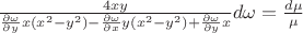 $\[\frac{{4xy}}{{\frac{{\partial \omega }}{{\partial y}}x({x^2} - {y^2}) - \frac{{\partial \omega }}{{\partial x}}y({x^2} - {y^2}) + \frac{{\partial \omega }}{{\partial y}}x}}d\omega  = \frac{{d\mu }}{\mu }\]$