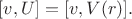 $[v,U]=[v,V(r)].$