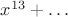 $x^{13}+\ldots$