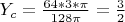 $Y_c=\frac{64*3*\pi}{128\pi}=\frac{3}{2}$