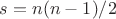 $s=n(n-1)/2$