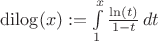 ${\rm dilog}(x):=\int\limits _1^x \frac {\ln(t)} {1-t}\,dt$