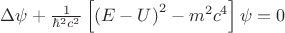 $\Delta \psi +\frac{1}{{\hbar}^{2}{c}^{2}}\left[{\left(E-U \right)}^{2}-{m}^{2}{c}^{4} \right]\psi =0 $