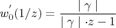 $$
w_0^{'}(1/z) = \frac{\mid \gamma \mid}{\mid \gamma \mid \cdot z - 1}
$$