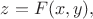 $z=F(x,y), $