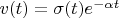 $v(t)=\sigma (t) e^{-\alpha t}$