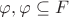 $\varphi, \varphi \subseteq F $