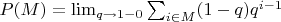 $P(M)=\lim_{q \rightarrow 1-0}\sum_{i \in M} (1-q)q^{i-1}$