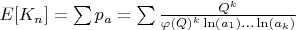 $E[K_n]=\sum {p_a}=\sum {\frac{Q^k}{\varphi(Q)^k\ln(a_1)...\ln(a_k)}}$