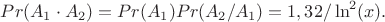 $Pr(A_1 \cdot A_2)=Pr(A_1)Pr(A_2/A_1)=1,32/\ln^2(x).$