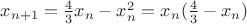$x_{n+1}=\frac{4}{3}x_n-x_n^2=x_n(\frac{4}{3}-x_n)$