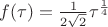 $f( \tau )=\frac{1}{2\sqrt{2}} \tau^{\frac{1}{4}}$