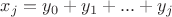 $x_j=y_0+y_1+...+y_j$