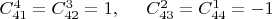 $C^4_{41}=C^3_{42}=1,\hspace{5mm} C^2_{43}=C^1_{44}=-1$