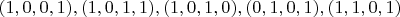 $(1, 0, 0, 1), (1, 0, 1, 1), (1, 0, 1, 0), (0, 1, 0, 1), (1, 1, 0, 1)$