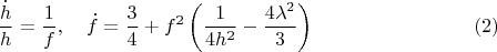 $$
\frac{\dot{h}}{h} = \frac{1}{f}, \quad \dot{f} = \frac{3}{4} + f^2 \left( \frac{1}{4 h^2} - \frac{4\lambda^2}{3} \right) \eqno(2)
$$