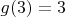 $g(3) = 3$
