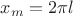 $x_m=2\pi l$