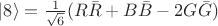 $\lvert 8\rangle = \frac{1}{\sqrt{6}}(R\bar{R}+B\bar{B}-2G\bar{G})$