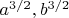 $a^{3/2},b^{3/2}$