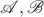$\mathscr A,\mathscr B$
