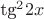 tg^22x