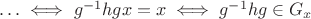 $\ldots\iff g^{-1}hgx=x\iff g^{-1}hg\in G_x$