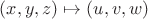 $ (x , y, z) \mapsto (u,v,w)$