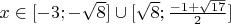 $\[x \in [ - 3; - \sqrt 8 ] \cup [\sqrt 8 ;\frac{{ - 1 + \sqrt {17} }}{2}]\]$
