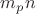\[m_p n\]