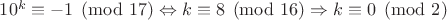 $10^k\equiv -1\pmod{17}\Leftrightarrow k\equiv 8\pmod{16}\Rightarrow k\equiv 0\pmod{2}$