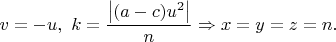 $v=-u,\ k=\dfrac{\left | (a-c)u^2 \right |}{n} \Rightarrow x=y=z=n.$