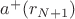 $a^+(r_{N+1})$