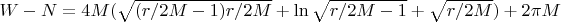 $W-N=4M (\sqrt{(r/2M-1)r/2M}+\ln{\sqrt{r/2M-1}+\sqrt{r/2M}})+2\pi M$